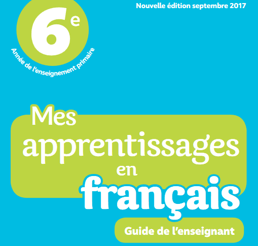 دليل الأستاذ الجديد في اللغة الفرنسية للسنة السادسة ابتدائي – Mes apprentissages en français 3 12 Screenshot 2017 10 12 C6 GP Couverture1 indd Guide enseignant Francais C6 Couverture pdf